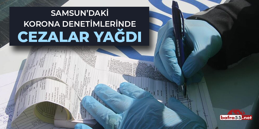 Samsun'da korona denetimlerinde cezalar yağdı