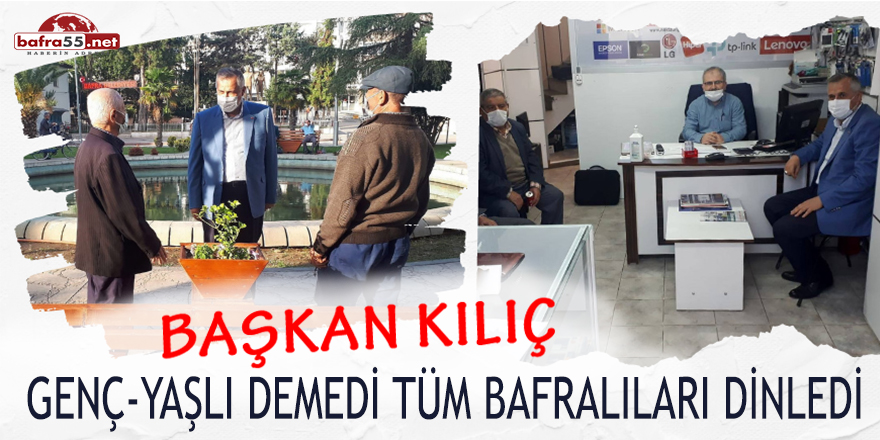 Başkan Kılıç Bafralıları dinledi