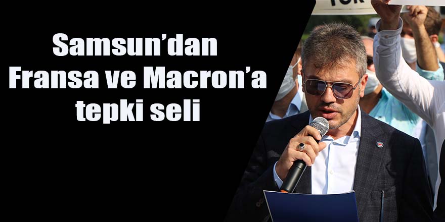 Samsun’dan Fransa ve Macron’a tepki seli