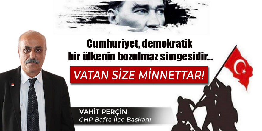 CHP İlçe Başkanı Vahit Perçin Cumhuriyet Bayram Mesajı