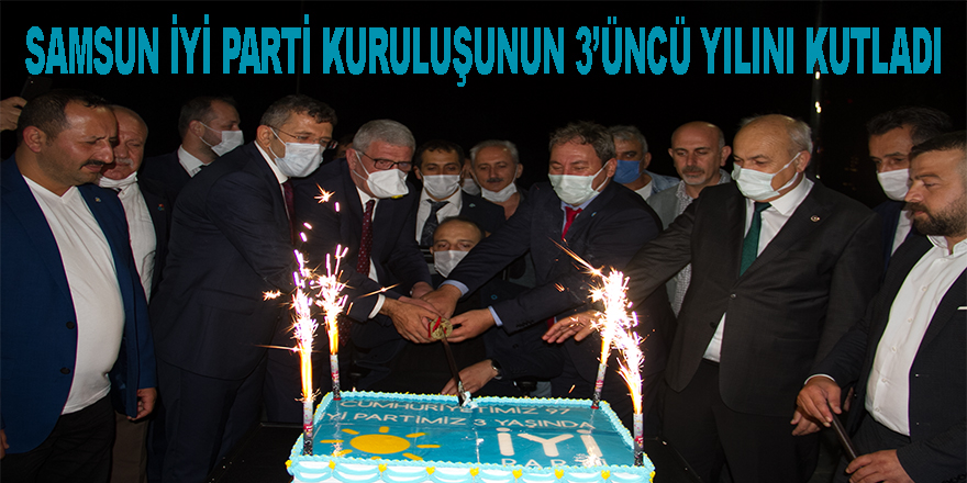 Samsun İYİ Parti kuruluşunun 3’üncü yılını kutladı