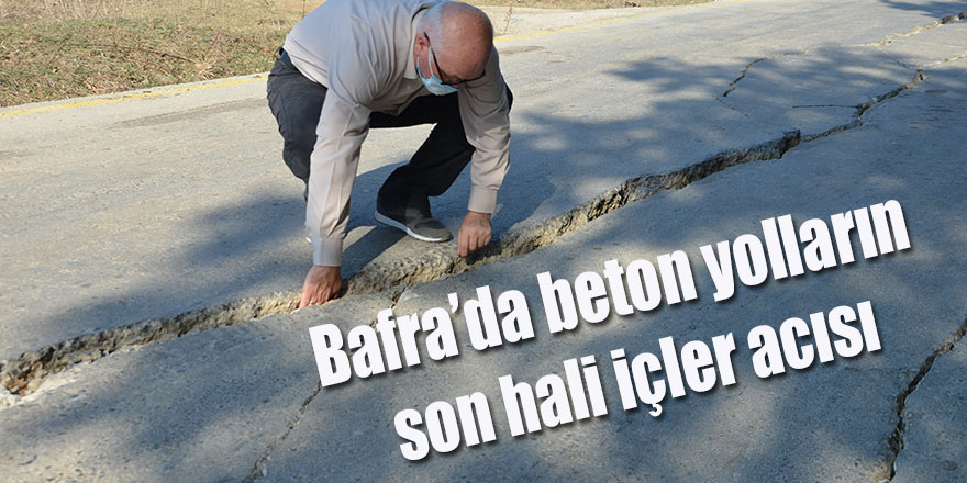 Bafra’da beton yolların son hali içler acısı