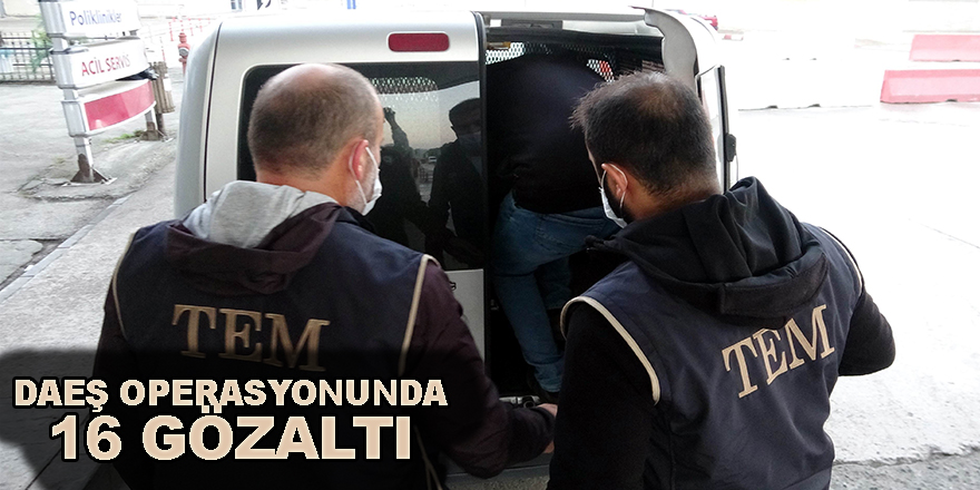 Samsun'da DEAŞ operasyonu: 16 yabancıya gözaltı