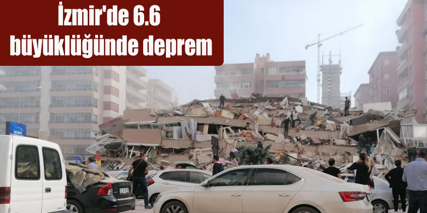 İzmir'de 6.6 büyüklüğünde deprem