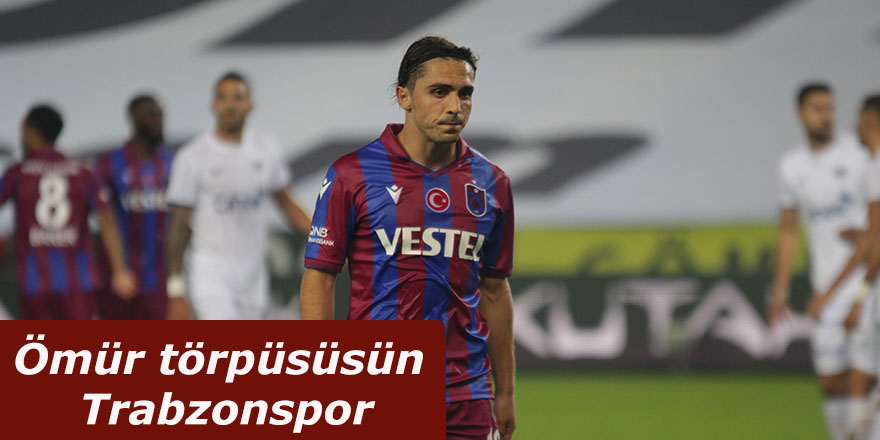 Ömür törpüsüsün Trabzonspor