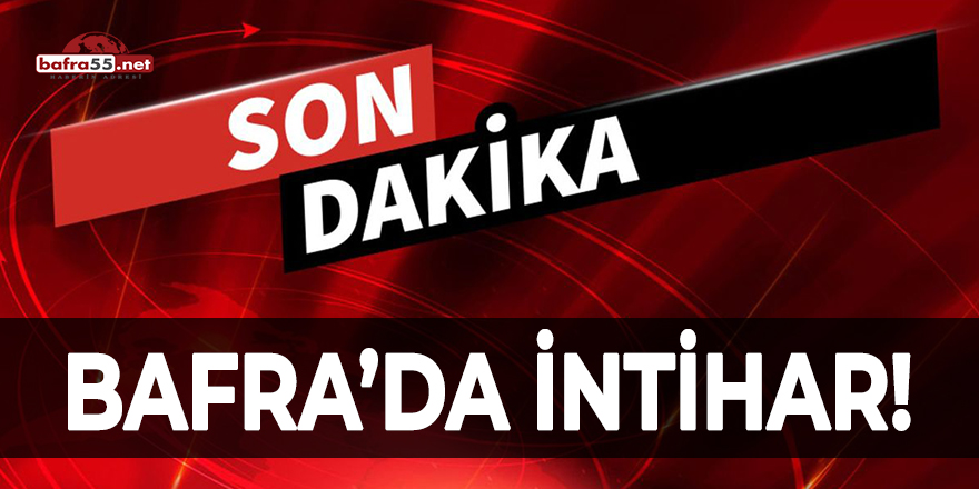 Bafra'da intihar!