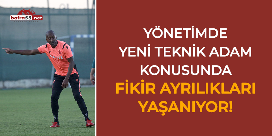 Yönetimde yeni teknik adam konusunda fikir ayrılıkları yaşanıyor!