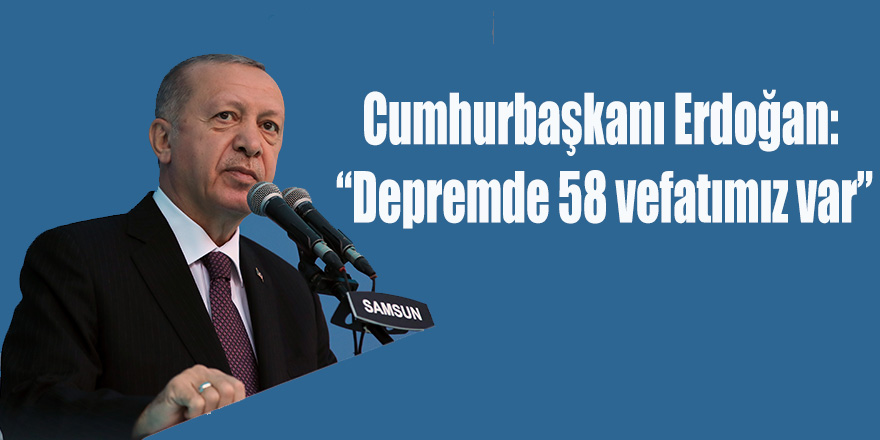Cumhurbaşkanı Erdoğan İzmir'de son durumu açıkladı! 58 ölü 896 yaralı