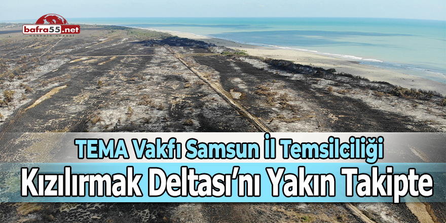 TEMA Vakfı Samsun İl Temsilciliği Kızılırmak Deltası'nı yakın takipte