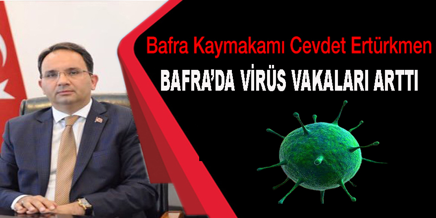 Kaymakam Ertürkmen, Bafra’da Vaka Sayıları arttı