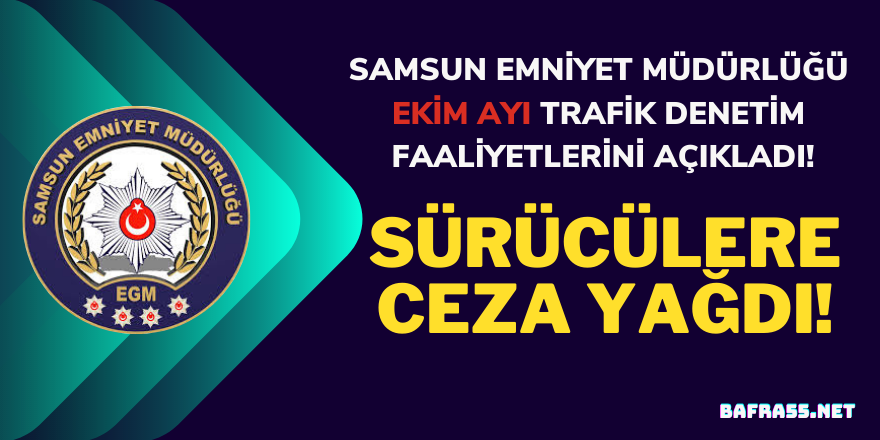 Samsun'un Ekim Ayı Trafik Denetim  Faaliyetleri Açıklandı!