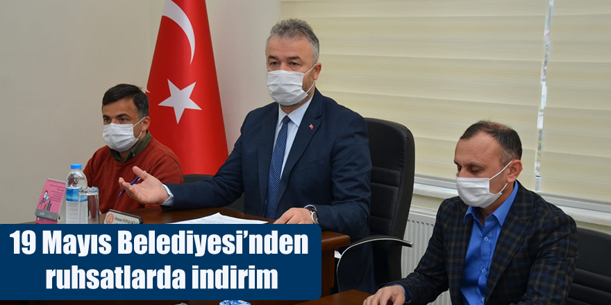 19 Mayıs Belediyesi’nden ruhsatlarda indirim