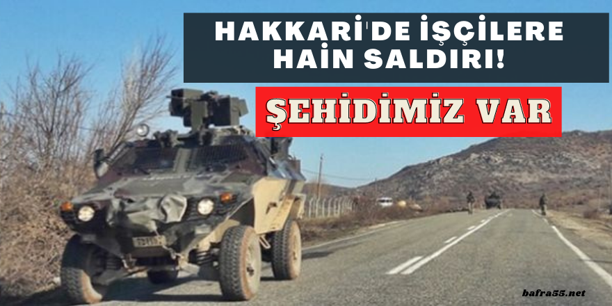 Hakkari'de PKK'lı Teröristler İşçilere Saldırdı: 1 Şehit, 2 Yaralı