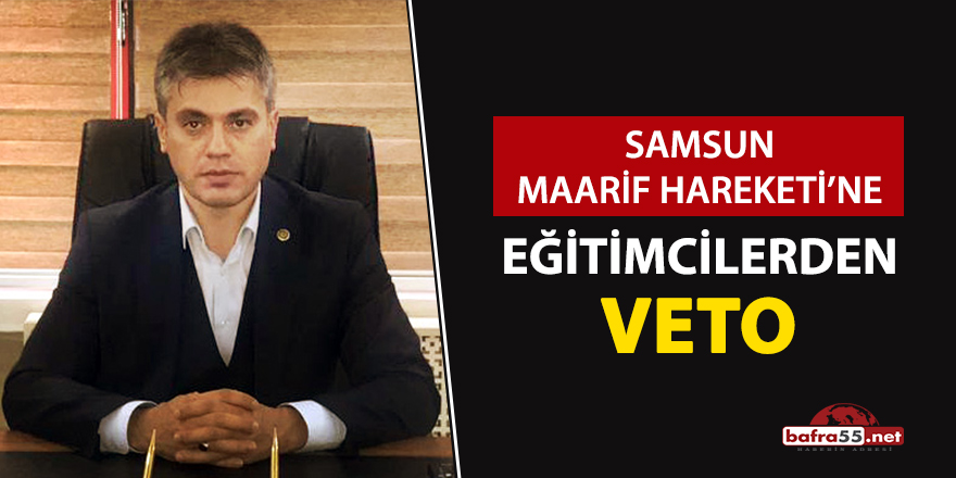 Samsun Maarif Hareketi’ne eğitimcilerden veto