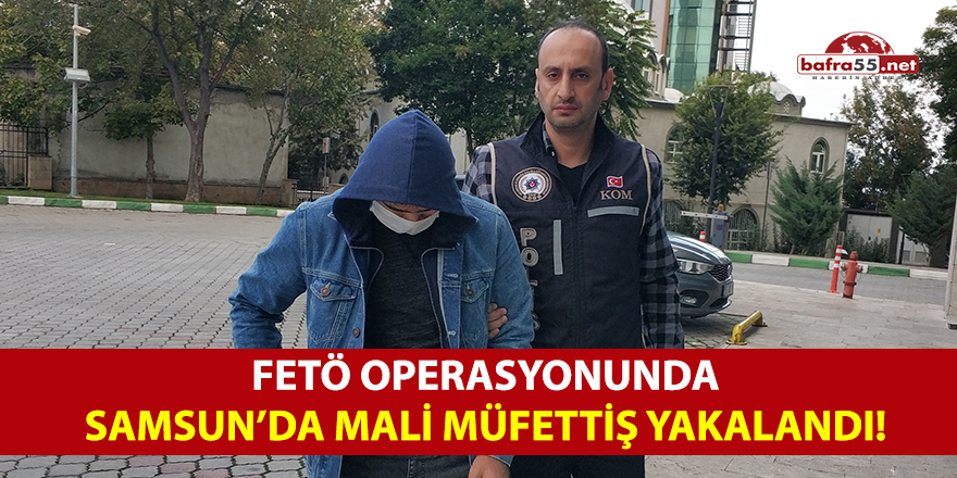 FETÖ operasyonunda Samsun'da mli müfettiş yakalandı!