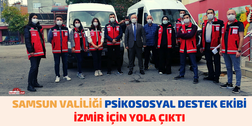 Samsun Valiliği Psikososyal Destek Ekibi İzmir için Yola Çıktı