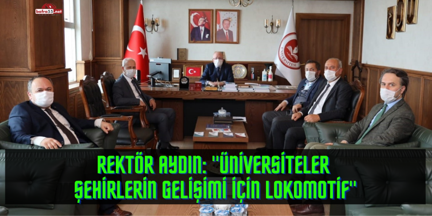 Rektör Aydın: "Üniversiteler Şehirlerin Gelişimi için Lokomotif"