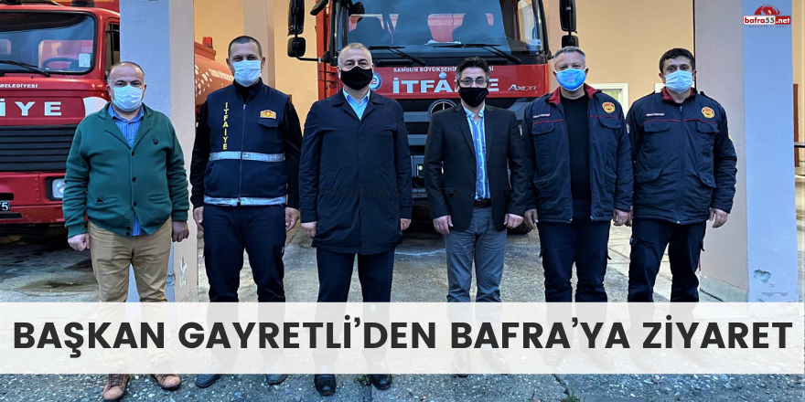 Bem Bir Sen Başkanı Gayretli’den Bafra’ya Ziyaret