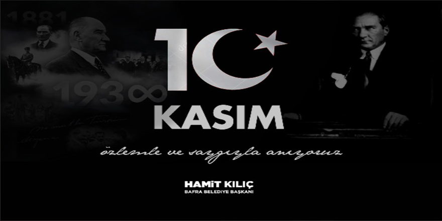 BAŞKAN KILIÇ'IN 10 KASIM MESAJI