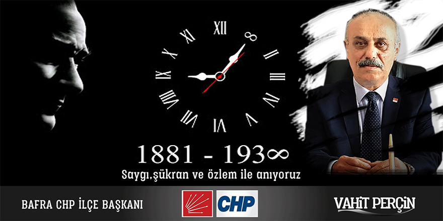 CHP Bafra İlçe Başkanı Vahit Perçin'in 10 Kasım Mesajı
