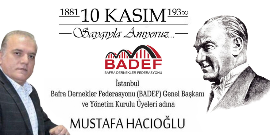 BADEF Genel Başkanı Mustafa Hacıoğlu'ndan 10 Kasım mesajı