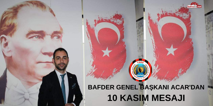 BAFDER Genel Başkanı'ndan 10 Kasım mesajı