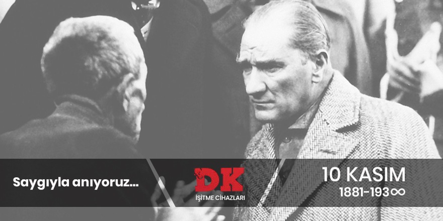 DK İşitme Cihazları'ndan 10 Kasım mesajı