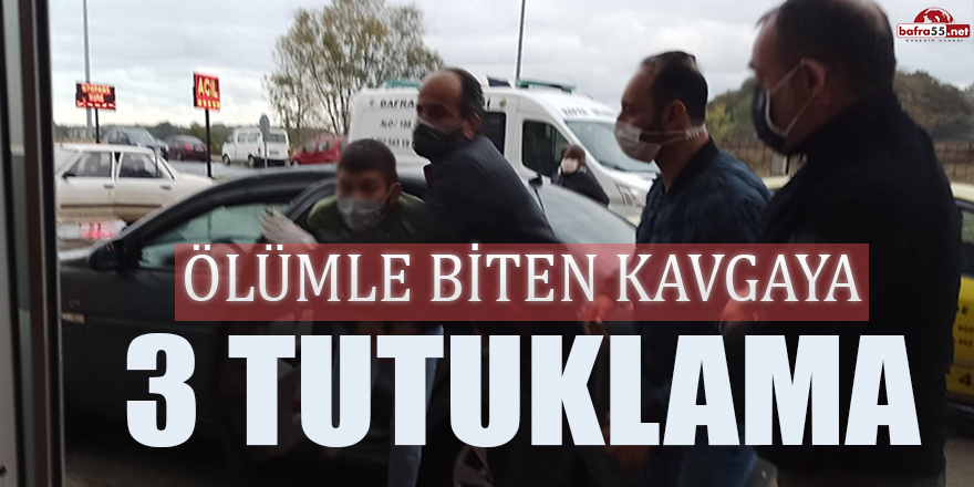 Bafra’da Ölümle Biten Kavgaya 3 tutuklama