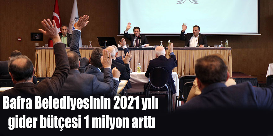 Bafra Belediyesinin 2021 yılı  gider bütçesi 1 milyon arttı