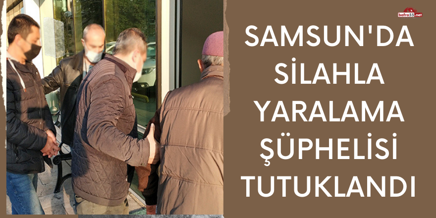 Samsun'da Silahla Yaralama Şüphelisi Tutuklandı