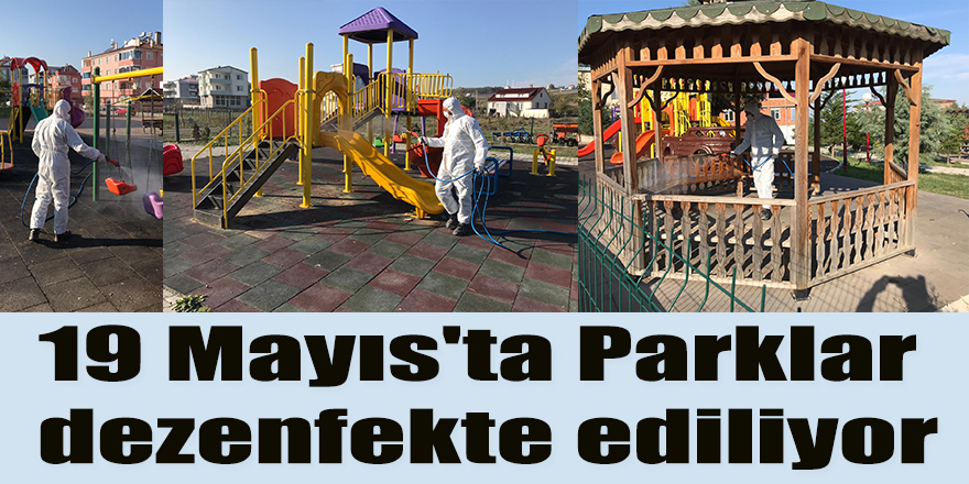 19 Mayıs'ta Parklar dezenfekte ediliyor