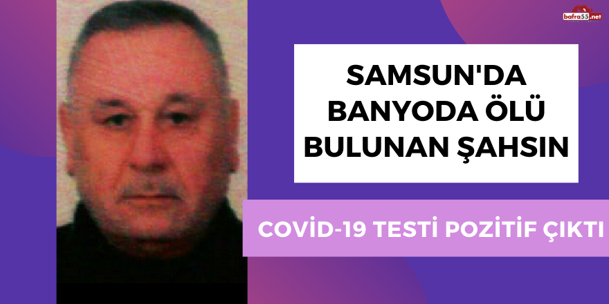 Banyoda Ölen Şahsın Covid-19 Testi Pozitif Çıktı