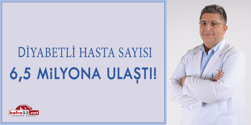 Diyabetli hasta sayısı 6,5 milyona ulaştı