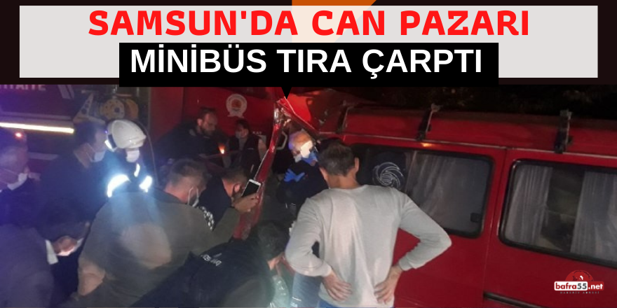 Minibüsün tıra çarptığı kazada can pazarı