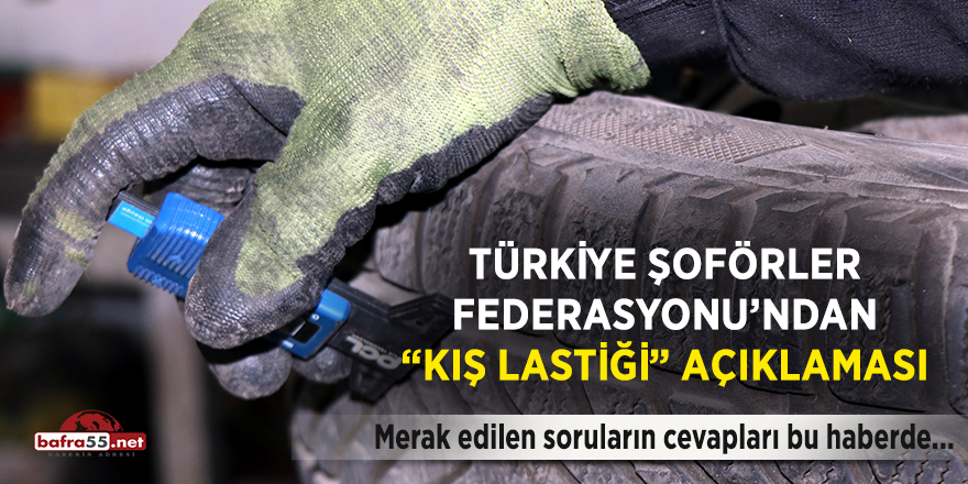 Türkiye Şoförler Federasyonu’ndan “kış lastiği” açıklaması