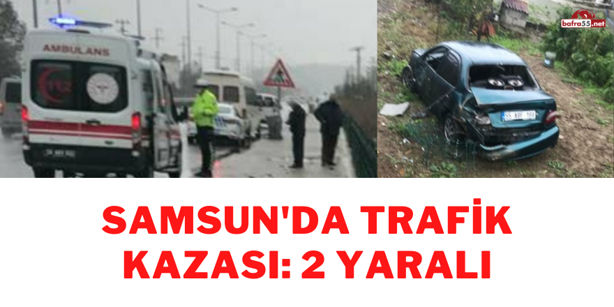 Samsun'da trafik kazası: 2 yaralı