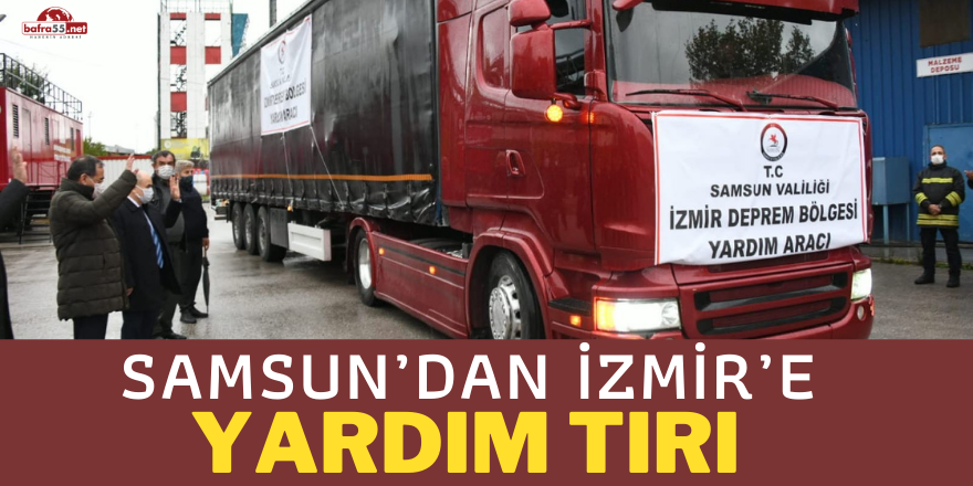 Samsun’dan İzmir’deki depremzedelere bir tır dolusu yardım