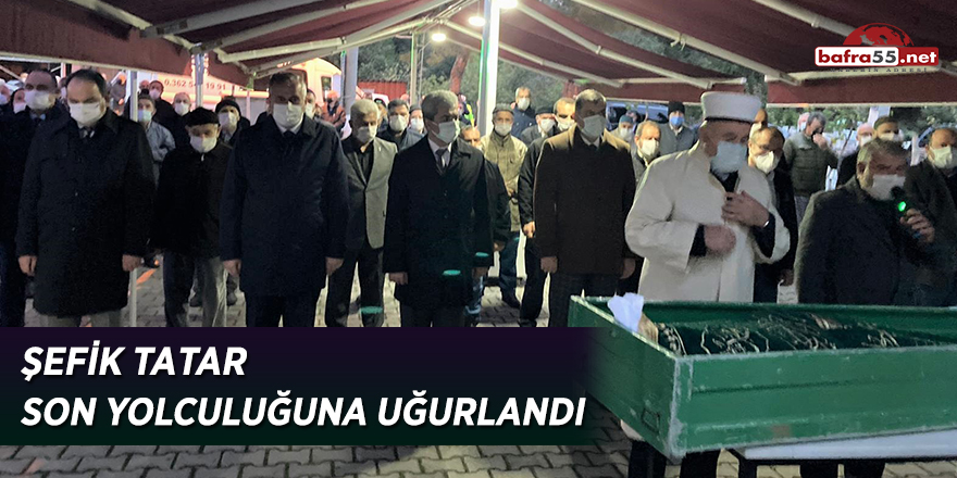 Şefik Tatar son yolculuğuna uğurlandı