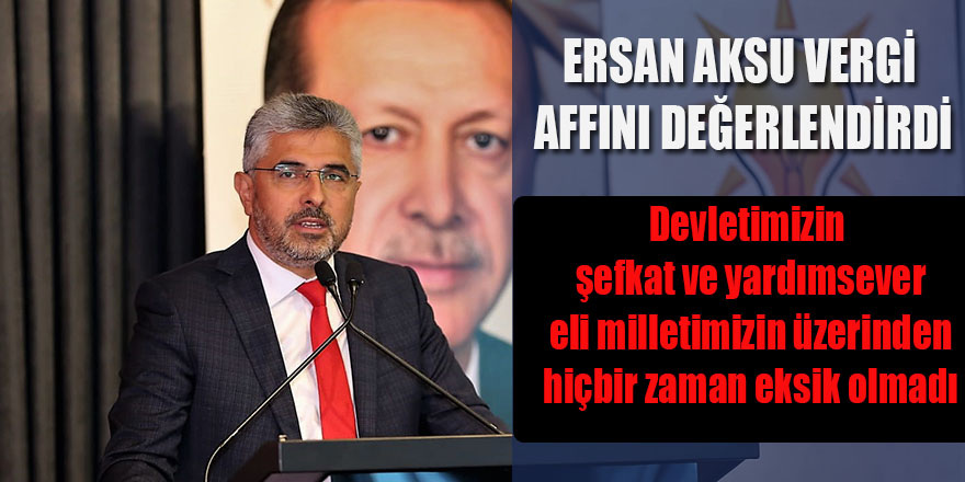 Ersan Aksu Vergi affını değerlendirdi