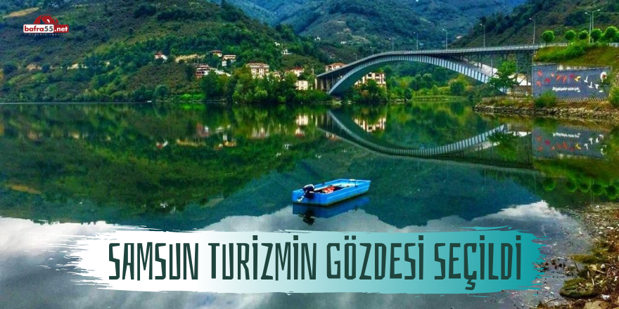 Samsun Turizmin Gözdesi Seçildi