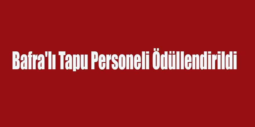 Bafra'lı Tapu Personeli Ödüllendirildi