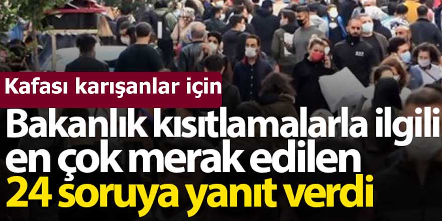 Yasaklarda kafası karışanlar için  24 soruya cevap geldi