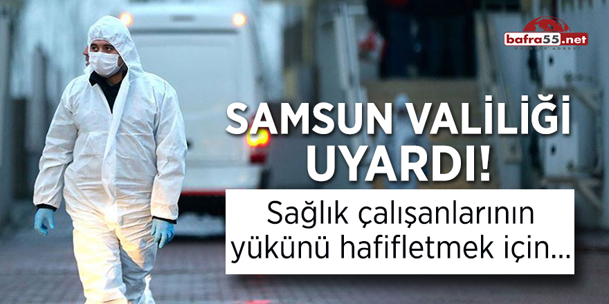 Samsun Valiliği'nden sağlık çalışanları için uyarı