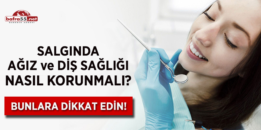 Salgında ağız ve diş sağlığı nasıl korunmalı?