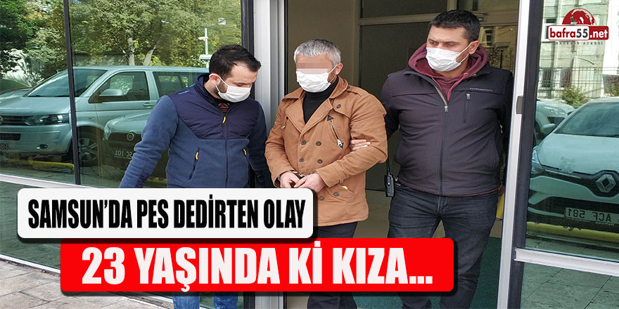 Samsun'da pes dedirten olay