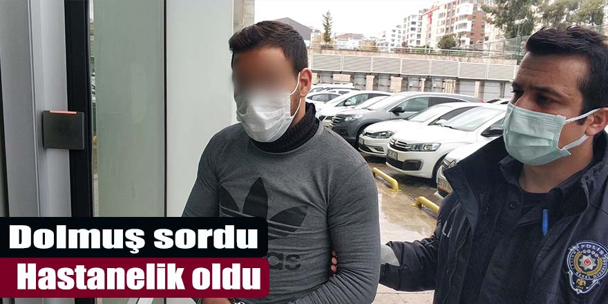 Dolmuş sordu diye hastanelik oldu