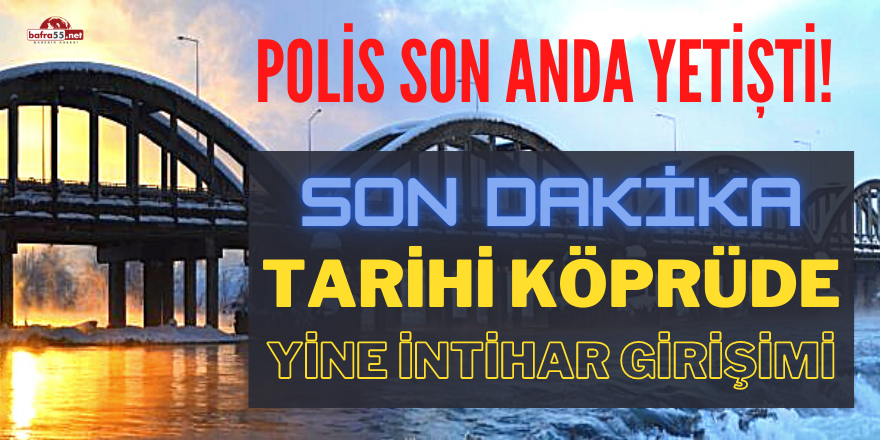 YİNE TARİHİ KÖPRÜ, YİNE İNTİHAR GİRİŞİMİ!