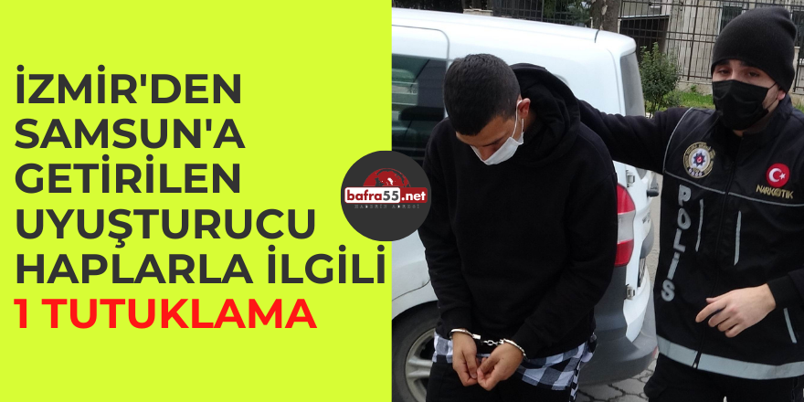 İzmir'den Samsun'a getirilen uyuşturucu haplarla ilgili 1 tutuklama