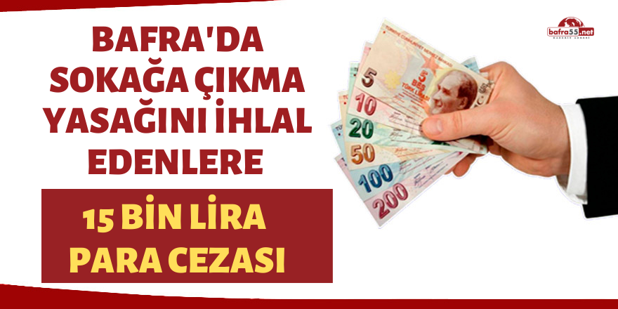 Sokağa çıkma yasağını ihlal edenlere 15 bin lira para cezası