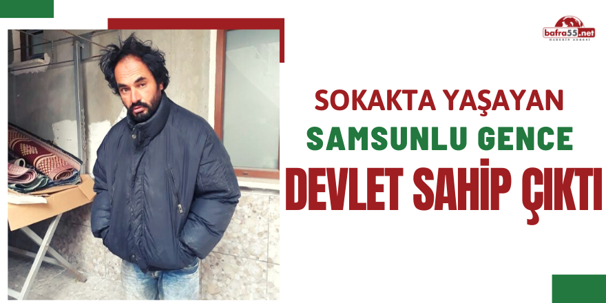 Sokakta yaşayan gence devlet sahip çıktı